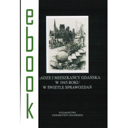 Władze i mieszkańcy Gdańska w 1945 roku w świetle sprawozdań
