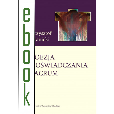 Poezja doświadczania sacrum. Wokół twórczości poetyckiej Janusza S. Pasierba