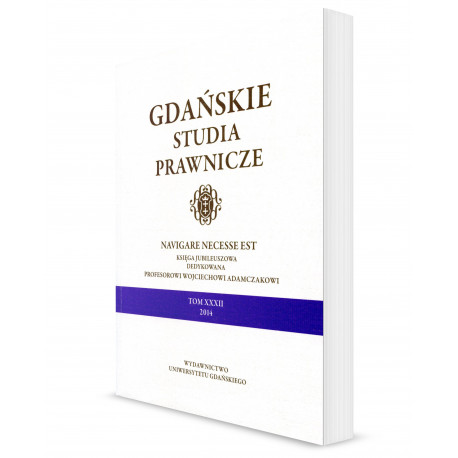 Gdańskie Studia Prawnicze. Tom XXXII. Navigare Necesse Est. Księga jubileuszowa dedykowana Prof. Wojciechowi Admczakowi