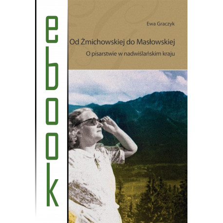 Od Żmichowskiej od Masłowskiej. O pisarstwie w nadwiślańskim kraju