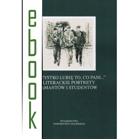 "Wszystko lubię to, co pani..." Literackie portrety amantów i studentów