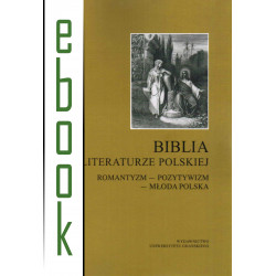 Biblia w literaturze polskiej. Romantyzm - pozytywizm - młoda polska