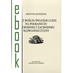 Świat roślin światem ludzi na pograniczu wschodniej i zachodniej słowiańszczyzny 