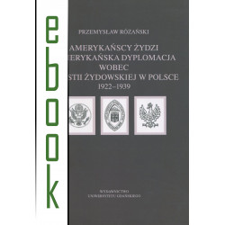 Amerykańscy Żydzi i amerykańska dyplomacja wobec kwestii żydowskiej w Polsce 1922–1939