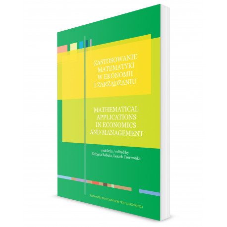 Zastosowanie matematyki w ekonomii i zarządzaniu / Mathematical applications in economics and management