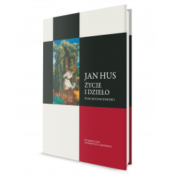 Jan Hus. Życie i dzieło. W 600. rocznicę śmierci