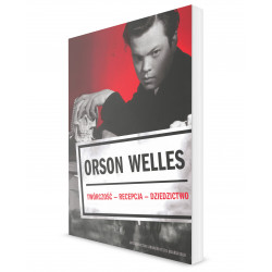 Orson Welles. Twórczość – Recepcja – Dzieło