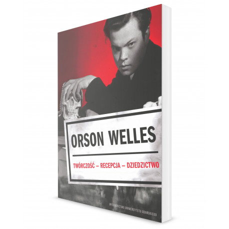 Orson Welles. Twórczość – Recepcja – Dzieło