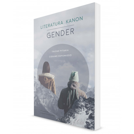 Literatura. Kanon. Gender. Trudne pytania. Ciekawe odpowiedzi