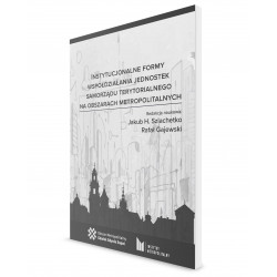 Instytucjonalne formy współdziałania jednostek samorządu terytorialnego na obszarach metropolitalnych
