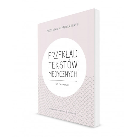 Przekładając Nieprzekładalne VI. Przekład tekstów medycznych