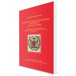 Political and Social Consciousness of 18th Century Populance in Gdańsk on the Basis of the Gdańsk Book of Wheat Bread Journeyman Baker's Fraternity of 1724–1768