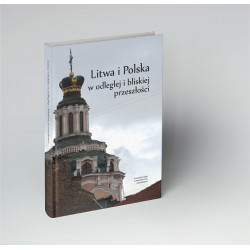 Litwa i Polska w odległej i bliskiej przeszłości