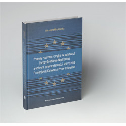 Procesy reprywatyzacyjne w państwach Europy Środkowo-Wschodniej a ochrona prawa własności w systemie Europejskiej Konwencji Praw Człowieka