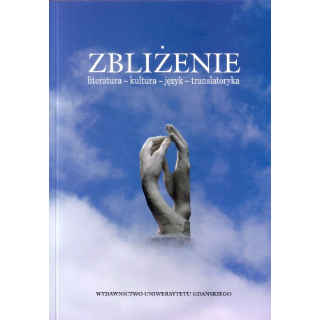 Zbliżenie. Literatura - kultura - język - translatoryka 