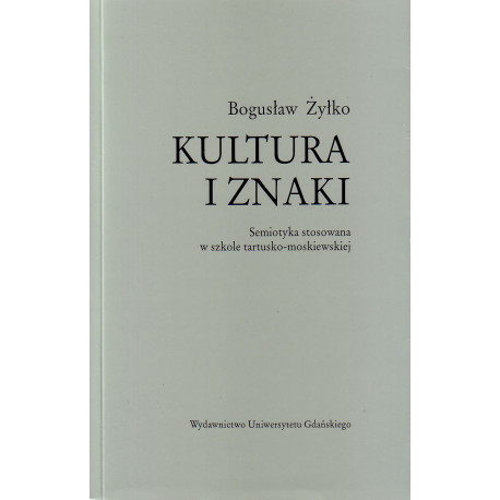 Kultura i znaki. Semiotyka stosowana w szkole tartusko-moskiewskiej 