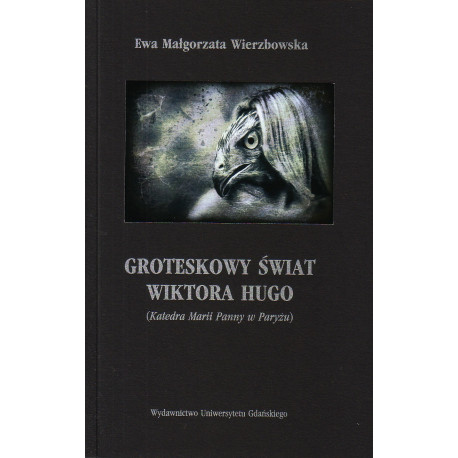 Groteskowy świat Wiktora Hugo (Katedra Marii Panny w Paryżu) 