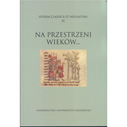 Studia Classica et Neolatina IX: Na przestrzeni wieków... 