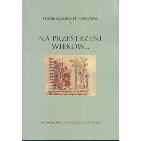 Studia Classica Et Neolatina IX: na przestrzeni wieków... 