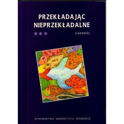 Przekładając nieprzekładalne III. O wierności 