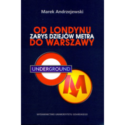 Od Londynu do Warszawy. Zarys dziejów metra 