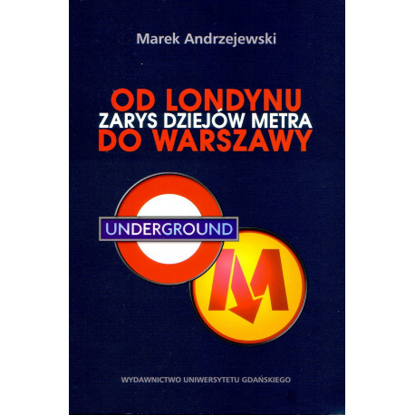 Od Londynu do Warszawy. Zarys dziejów metra 