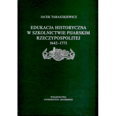 Edukacja historyczna w szkolnictwie Pijarskim Rzeczypospolitej 1642-1773 