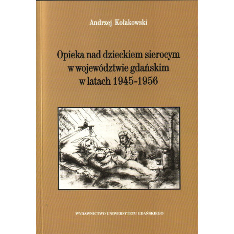 Opieka nad dzieckiem sierocym w województwie gdański w latach 1945–1956 