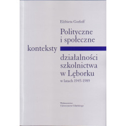 Polityczne i społeczne konteksty działalności szkolnictwa w Lęborku w latach 1945-1989