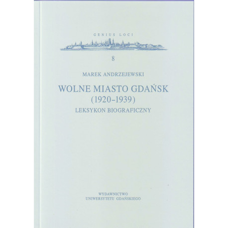 Wolne Miasto Gdańsk (1920-1939). Leksykon biograficzny