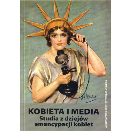 Kobieta i media. Studia z dziejów emancypacji kobiet 