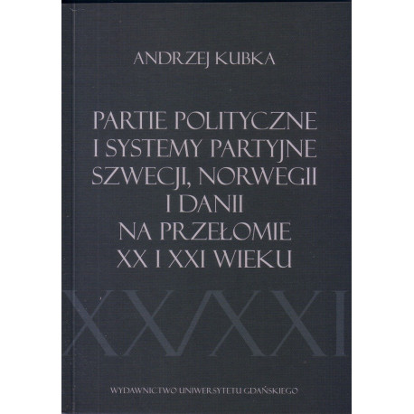 Partie polityczne i systemy partyjne Szwecji, Norwegii i Danii na przełomie XX i XXI wieku 