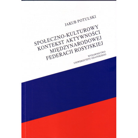 Społeczno - kulturowy kontekst aktywności międzynarodowej Federacji Rosyjskiej 