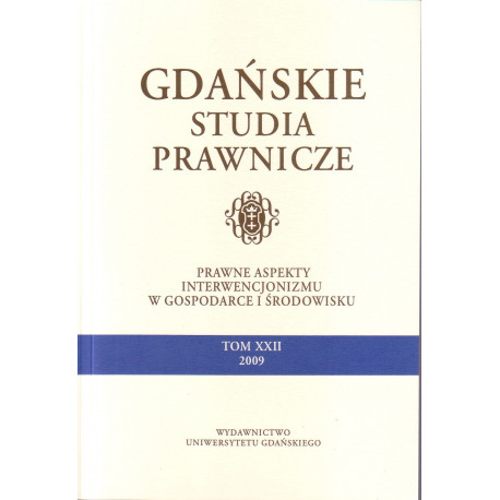 	Gdańskie Studia Prawnicze t. XXII: Prawne aspekty interwencjonizmu w gospodarce i środowisku 