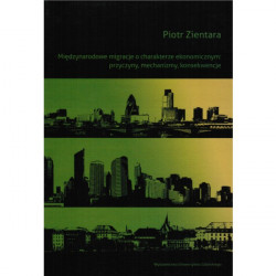 Międzynarodowe migracje o charakterze ekonomicznym: przyczyny, mechanizmy, konsekwencje
