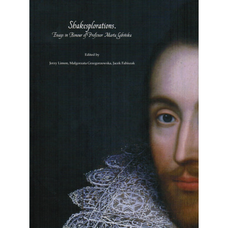 Shakesplorations. Essays in Honour of Professor Marta Gibińska