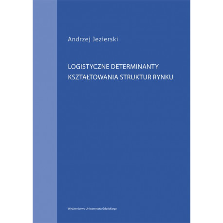 Okładka Logistycznych determinant kształtowania...