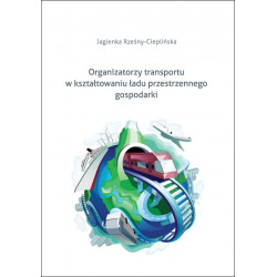 Organizatorzy transportu w kształtowaniu ładu przestrzennego gospodarki