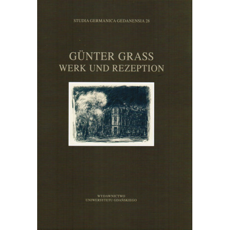 Günter Grass. Werk und Rezeption. Studia Germanica Gedanensia 28