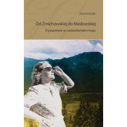 Od Żmichowskiej od Masłowskiej. O pisarstwie w nadwiślańskim kraju