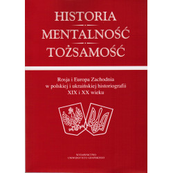 Historia – mentalność – tożsamość. Rosja i zachodnia Europa w polskiej i ukraińskiej historiografii