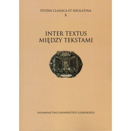 Studia Classica et Neolatina X: Inter Textus. Między tekstami