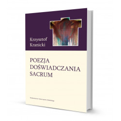 Poezja doświadczania sacrum. Wokół twórczości poetyckiej Janusza S. Pasierba